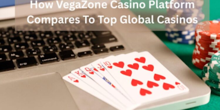 How VegaZone Casino Platform Compares To Global Casinos
