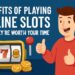 Benefits of Playing Online Slots: Why They’re Worth Your Time