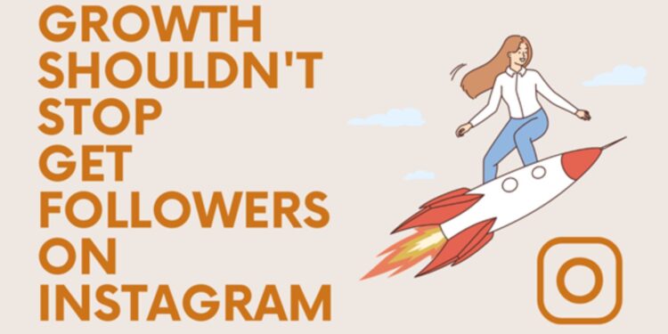 Growth Shouldn’t Stop: Get Followers on Instagram